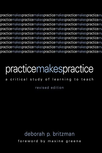 Beispielbild fr Practice Makes Practice : A Critical Study of Learning to Teach zum Verkauf von Better World Books