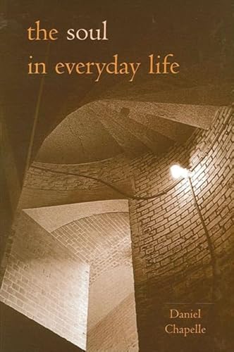 Beispielbild fr The Soul In Everyday Life zum Verkauf von Willis Monie-Books, ABAA