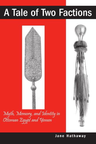 Stock image for A Tale of Two Factions: Myth, Memory, and Identity in Ottoman Egypt and Yemen (Suny Series in the Social and Economic History of the Middle East) for sale by HPB-Ruby