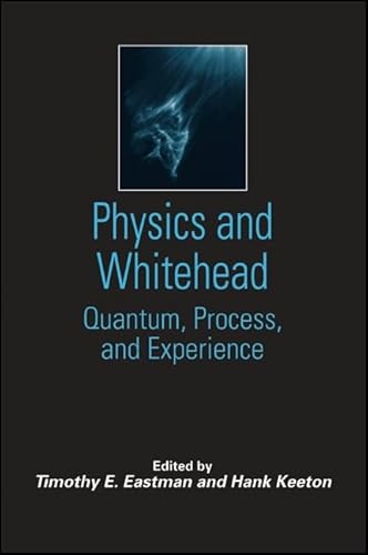 Stock image for Physics and Whitehead : Quantum, Process, and Experience for sale by Better World Books