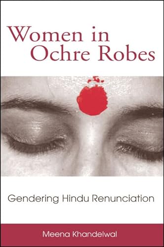 Stock image for Women in Ochre Robes: Gendering Hindu Renunciation (Suny Series in Hindu Studies) for sale by Bookmans