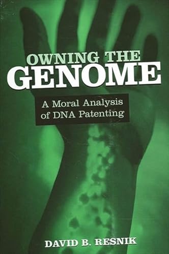 9780791459317: Owning the Genome: A Moral Analysis of DNA Patenting