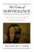 Stock image for The Virtue of Nonviolence: From Gautama to Gandhi (Suny Series in Constructive Postmodern Thought) for sale by A Cappella Books, Inc.