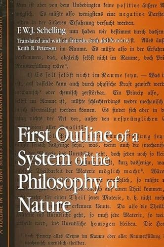 First Outline of a System of the Philosophy of Nature (Contemporary Continental Philosophy) (9780791460030) by Schelling, Friedrich Wilhelm Joseph Von; Peterson, Keith R.