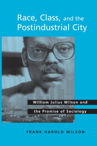 Beispielbild fr Race, Class, and the Postindustrial City : William Julius Wilson and the Promise of Sociology zum Verkauf von Better World Books