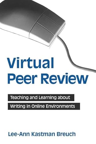 9780791460504: Virtual Peer Review: Teaching and Learning about Writing in Online Environments