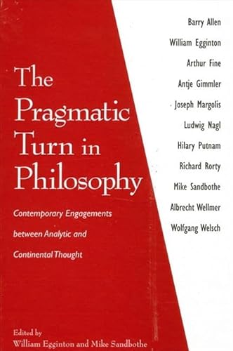 9780791460696: The Pragmatic Turn in Philosophy: Contemporary Engagements Between Analytic and Continental Thought