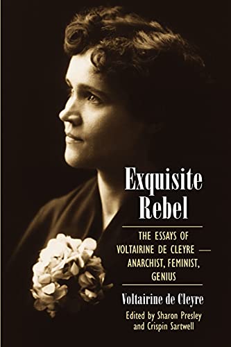 Beispielbild fr Exquisite Rebel: The Essays of Voltairine de Cleyre-Anarchist, Feminist, Genius zum Verkauf von Great Matter Books