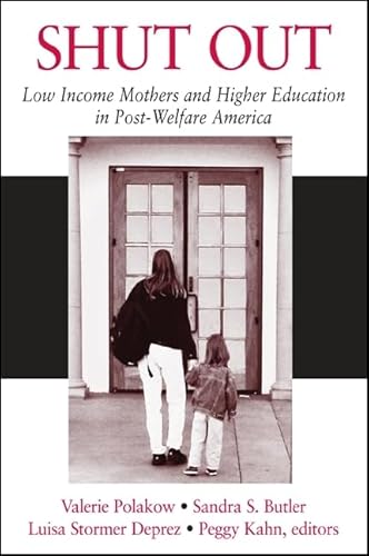 Stock image for Shut Out : Low Income Mothers and Higher Education in Post-Welfare America for sale by Better World Books: West