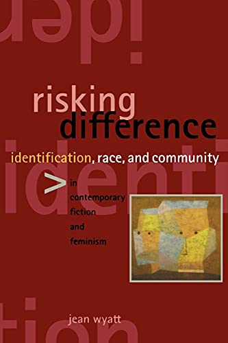 9780791461280: Risking Difference: Identification, Race, and Community in Contemporary Fiction and Feminism (SUNY Series in Psychoanalysis and Culture (Paperback))