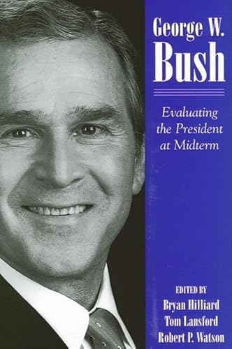 Stock image for George W. Bush: Evaluating the President at Midterm (SUNY series on the Presidency: Contemporary Issues) for sale by SecondSale