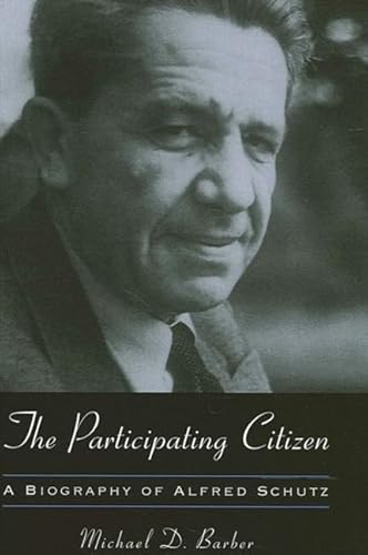 Imagen de archivo de The Participating Citizen: A Biography of Alfred Schutz (SUNY series in the Philosophy of the Social Sciences) a la venta por Alphaville Books, Inc.