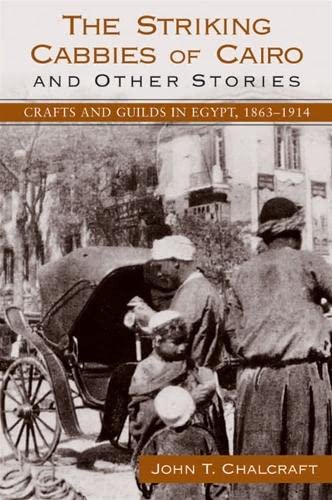Beispielbild fr The Striking Cabbies of Cairo and Other Stories: Crafts and Guilds in Egypt, 1863-1914 (SUNY series in the Social and Economic History of the Middle East) zum Verkauf von HPB-Red