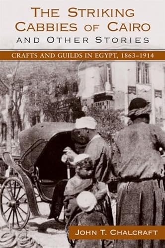 Imagen de archivo de The Striking Cabbies of Cairo and Other Stories: Crafts and Guilds in Egypt, 1863-1914 (Suny Series in the Social and Economic History of the Middle East) a la venta por Jenson Books Inc