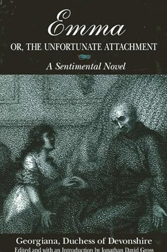 Beispielbild fr Emma, or the Unfortunate Attachment: A Sentimental Novel zum Verkauf von Books From California