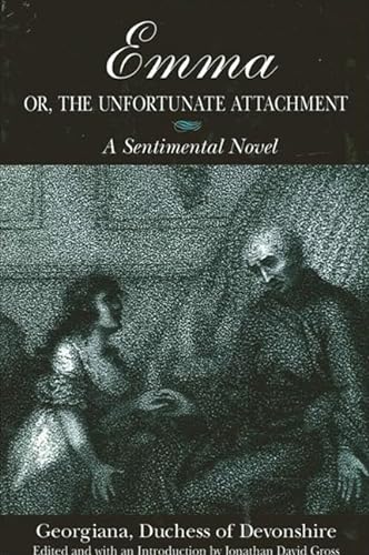 Stock image for Emma, Or, the Unfortunate Attachment : A Sentimental Novel for sale by Better World Books
