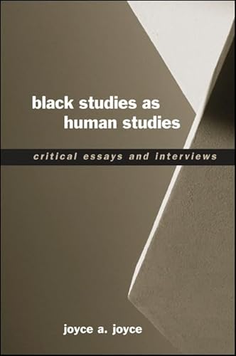 Black Studies As Human Studies: Critical Essays And Interviews (SUNY series, INTERRUPTIONS: Border Testimony(ies) and Critical Discourse/s) (9780791461617) by Joyce, Joyce Ann