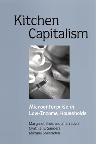 Beispielbild fr Kitchen Capitalism: Microenterprise in Low-Income Households zum Verkauf von ThriftBooks-Atlanta
