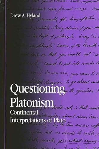 Questioning Platonism: Continental Interpretations of Plato (Suny Series in Contemporary Continental Philosophy) (9780791461952) by Hyland, Drew A.