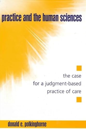 Stock image for Practice and the Human Sciences: The Case for a Judgment-Based Practice of Care (Suny Series in the Philosophy of the Social Sciences) for sale by Wonder Book