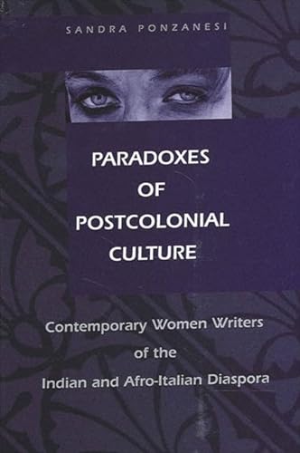 9780791462010: Paradoxes of Postcolonial Culture: Contemporary Women Writers of the Indian and Afro-Italian Diaspora (SUNY series, Explorations in Postcolonial Studies)
