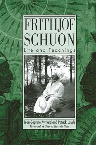 9780791462065: Frithjof Schuon: Life and Teachings (Suny Western Esoteric Traditions)