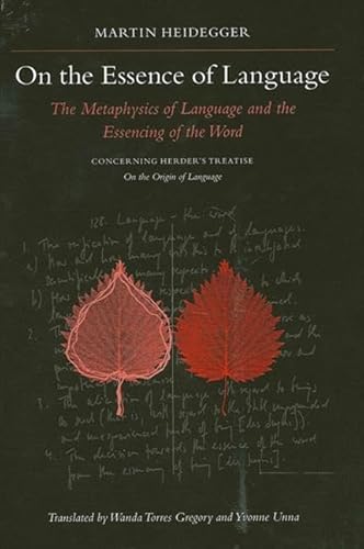 On The Essence Of Language: The Metaphysics of Language and the Essencing of the Word; Concerning Herder's Treatise On the Origin of Language (Suny Series in Contemporary Continental Philosophy) (9780791462713) by Heidegger, Martin; Gregory, Wanda Torres; Unna, Yvonne