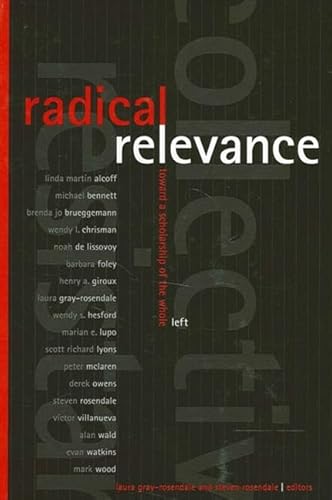 Stock image for Radical Relevance: Toward a Scholarship of the Whole Left for sale by A Good Read