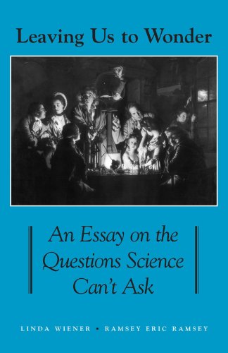 Stock image for Leaving Us to Wonder : An Essay on the Questions Science Can't Ask for sale by Better World Books