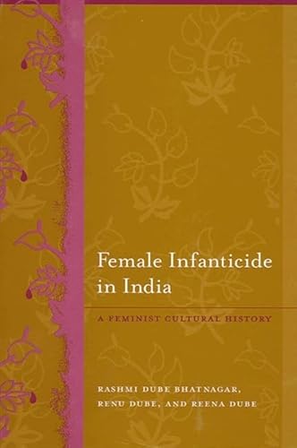 Beispielbild fr Female infanticide in India : a feminist cultural history. zum Verkauf von Kloof Booksellers & Scientia Verlag