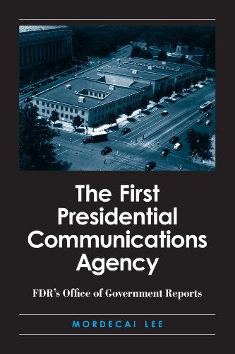 Stock image for The First Presidential Communications Agency: FDR's Office of Government Reports for sale by Revaluation Books