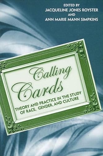 Calling Cards: Theory and Practice in the Study of Race, Gender, and Culture (9780791463758) by Jacqueline Jones Royster; ANN MARIE SIMPKINS