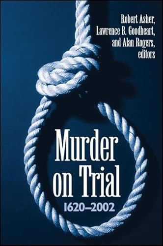 Murder On Trial: 1620-2002 (9780791463772) by Robert Asher; Lawrence B. Goodheart; Alan Rogers