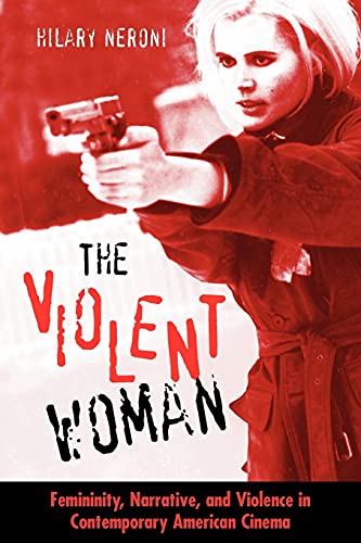 9780791463840: The Violent Woman: Femininity, Narrative, And Violence In Contemporary American Cinema (S U N Y Series in Feminist Criticism and Theory)