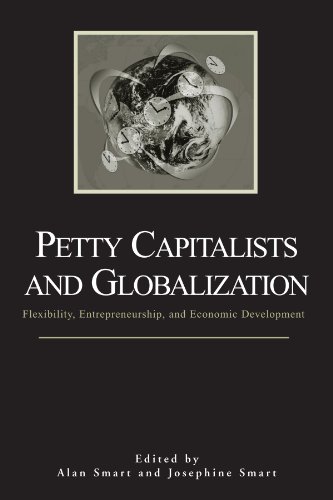 Stock image for Petty Capitalists And Globalization: Flexibility, Entrepreneurship, And Economic Development (Suny Series in Anthropological Studies of Contemory . Studies of Contemporary Issues) for sale by Chiron Media