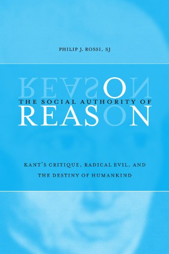 9780791464304: The Social Authority of Reason: Kant's Critique, Radical Evil, And the Destiny of Humankind (SUNY Series in Philosophy) (Suny Philosophy)