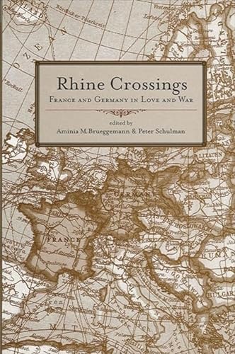 Stock image for Rhine Crossings: France and Germany in Love and War for sale by Cronus Books