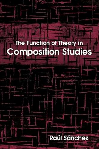 9780791464779: The Function of Theory in Composition Studies