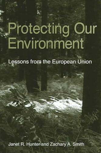 Stock image for Protecting Our Environment: Lessons from the European Union for sale by N. Fagin Books