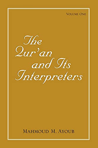 The Qur'an and Its Interpreters: Volume One