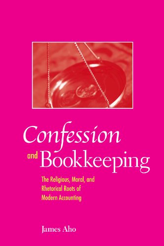 Beispielbild fr Confession And Bookkeeping: The Religious, Moral, And Rhetorical Roots of Modern Accounting zum Verkauf von Buchmarie