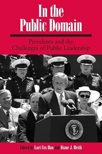 Imagen de archivo de In the Public Domain: Presidents and the Challenges of Public Leadership (SUNY series on the Presidency: Contemporary Issues) a la venta por Midtown Scholar Bookstore