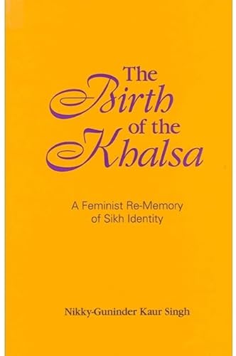 Imagen de archivo de The Birth of the Khalsa: A Feminist Re-memory of Sikh Identity a la venta por Books From California