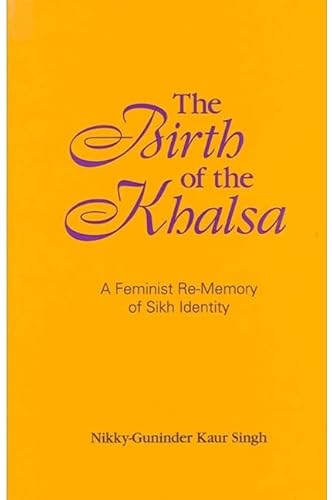 Stock image for The Birth of the Khalsa: A Feminist Re-memory of Sikh Identity for sale by Books From California