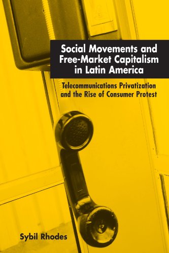 Imagen de archivo de Social Movements and Free-market Capitalism in Latin America: Telecommunications Privatization And the Rise of Consumer Protest a la venta por Revaluation Books