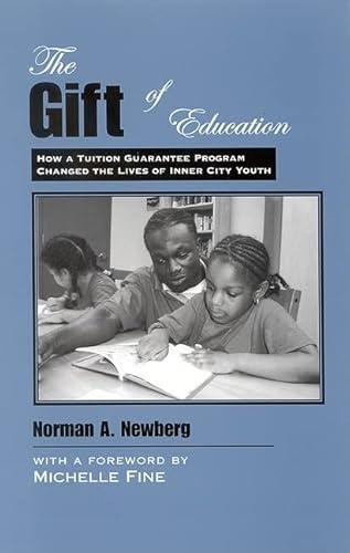Stock image for The Gift Of Education: How A Tuition Guarantee Program Changed The Lives Of Inner-city Youth for sale by The Warm Springs Book Company