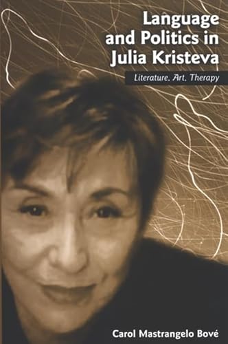 Beispielbild fr Language and Politics in Julia Kristeva. Literature, Art, Therapy. zum Verkauf von Antiquariaat Schot