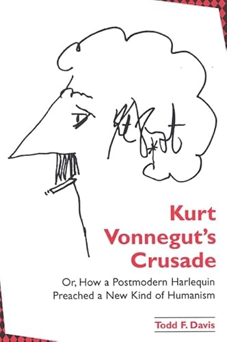 Imagen de archivo de Kurt Vonnegut's Crusade : Or, How a Postmodern Harlequin Preached a New Kind of Humanism a la venta por Better World Books: West