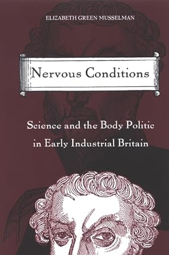 Stock image for Nervous Conditions: Science and the Body Politic in Early Industrial Britain (SUNY series in Science, Technology, and Society) for sale by HPB-Red