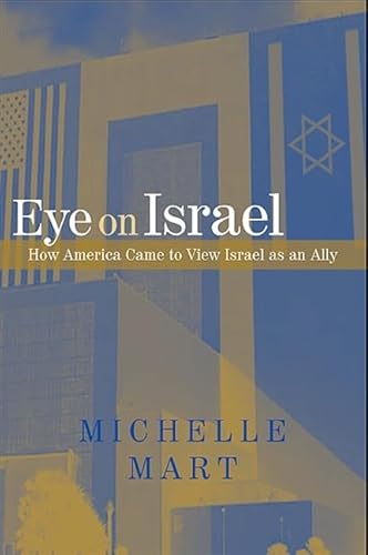 Stock image for Eye on Israel: How America Came to View Israel as an Ally for sale by HPB-Red